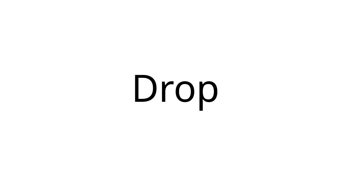 Drop
